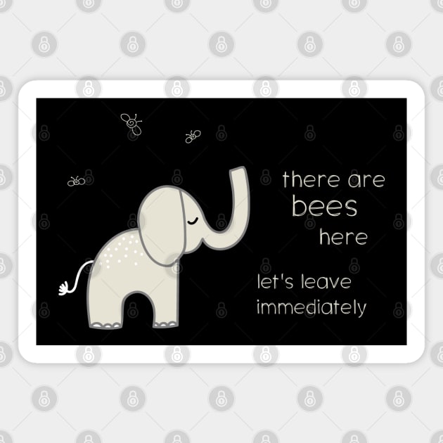 Animal memes: There are bees here, let's leave immediately (light text) Magnet by Ofeefee